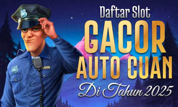Cash Patrol Gampang Scatter Daftar Slot Gacor Auto Cuan di Tahun 2025